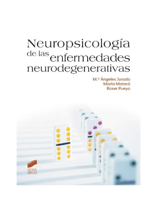 Neuropsicología de las enfermedades neurodegenerativas de M.ª Ángeles Jurado