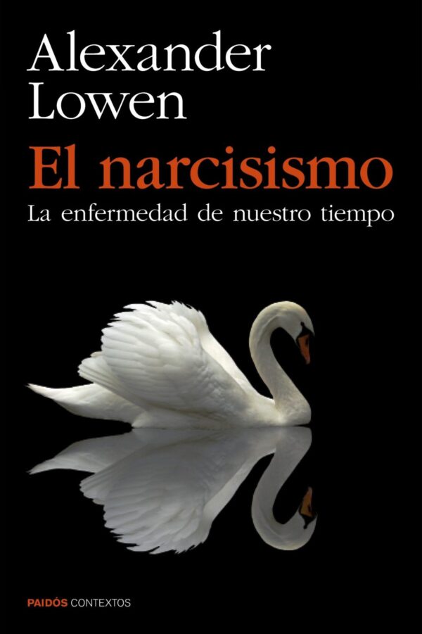El narcisismo: La enfermedad de nuestro tiempo de Alexander Lowen