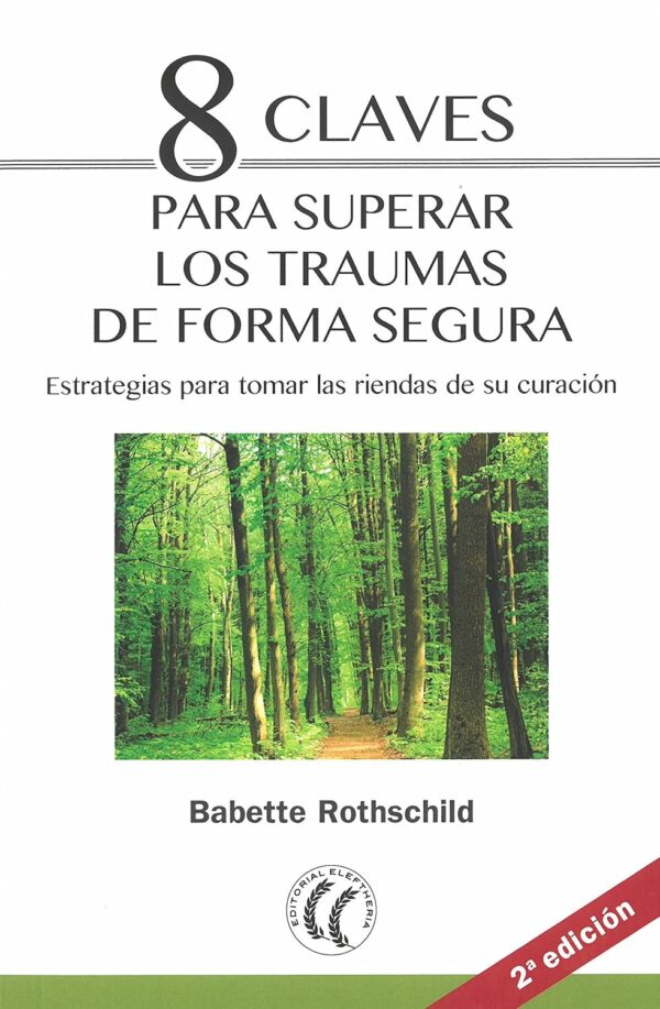 8 claves para superar los traumas de forma segura: Estrategia para tomar las riendas de su relación de Babette Rothschild