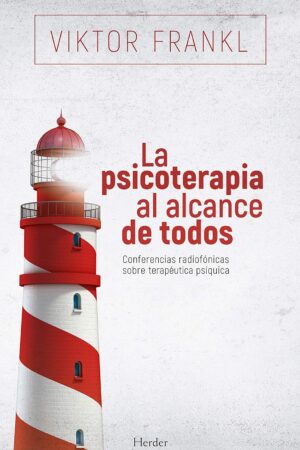 La psicoterapia al alcance de todos: Conferencias radiofónicas sobre terapéutica psíquica de Victor Frankl