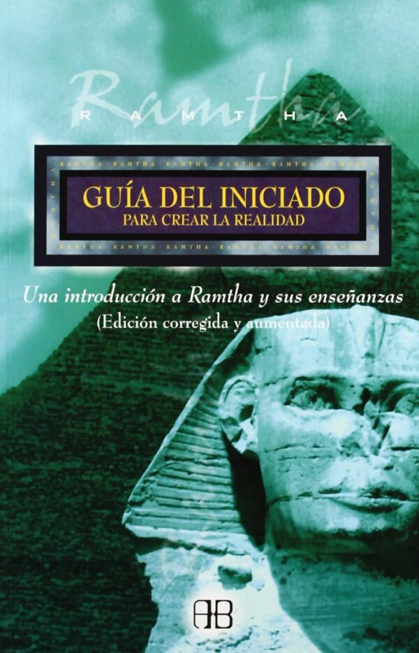 Guía del Iniciado para crear la Realidad de Ramtha