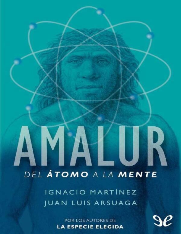 Amalur: Del átomo a la mente de Juan Luis Arsuaga