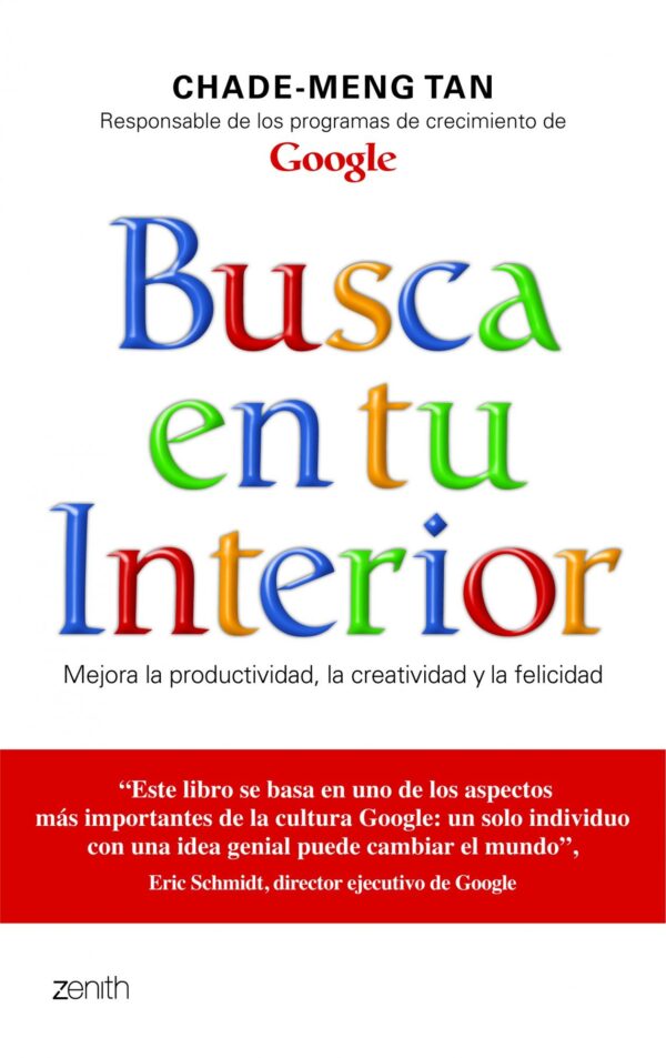 Busca en tu interior: mejora la productividad, la creatividad y la felicidad de Chade-Meng Tan