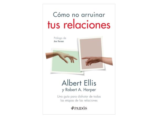 Cómo no arruinar tus relaciones de Albert Ellis