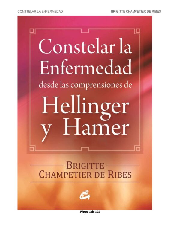 Constelar la enfermedad: Desde la comprensión de Hellinger y Hamer de Brigitte Champetier de Ribes