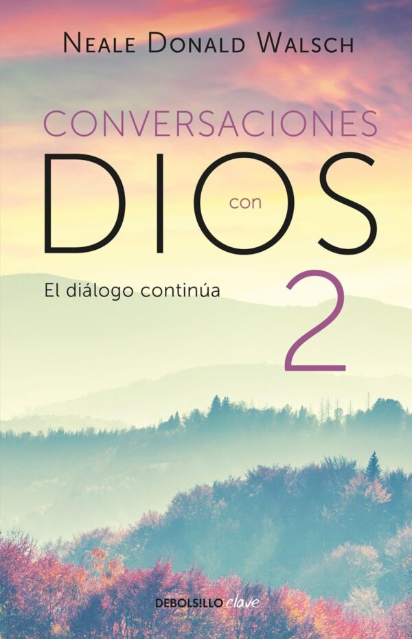 Conversaciones con Dios 2: El dialogo continúa de Neale Donald Walsch