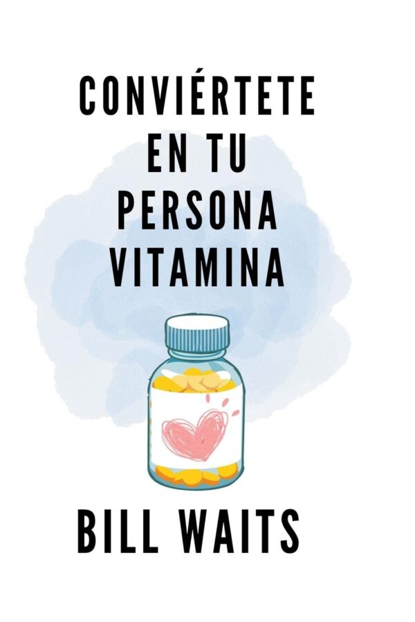 Conviertete en tu persona vitamina