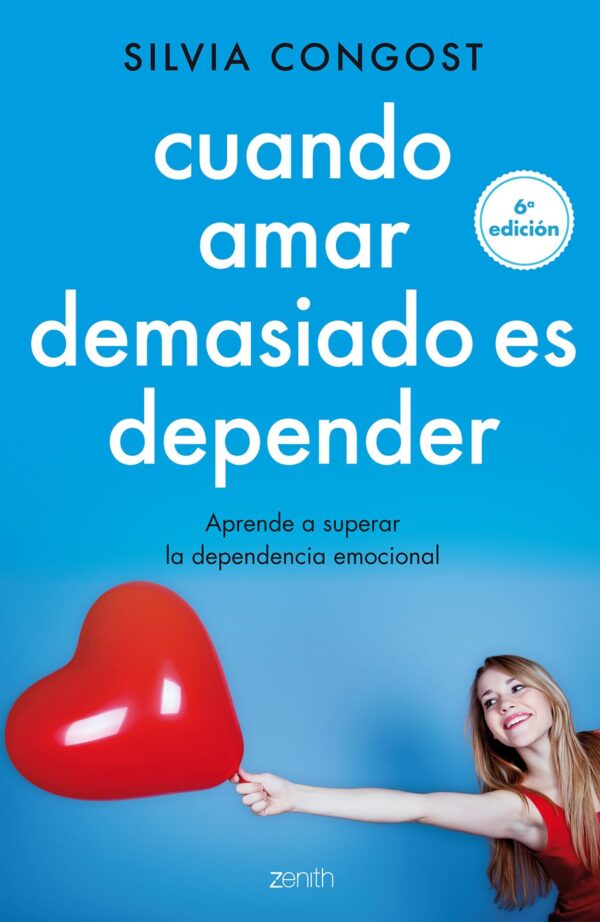 Cuando amar demasiado es depender: Aprende a superar la dependencia emocional de Silvia Congost Provensal
