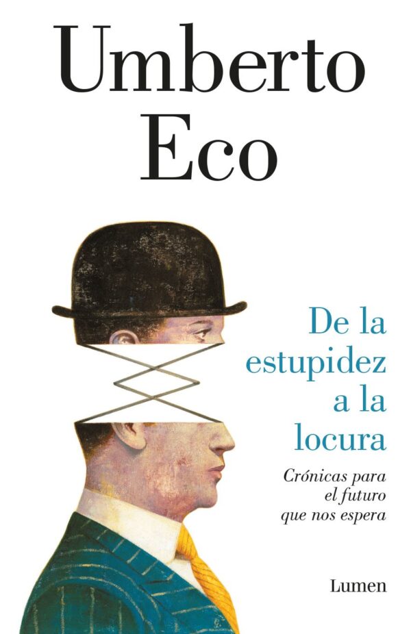 De la estupidez a la locura: Crónicas para el futuro que nos espera de Umberto Eco