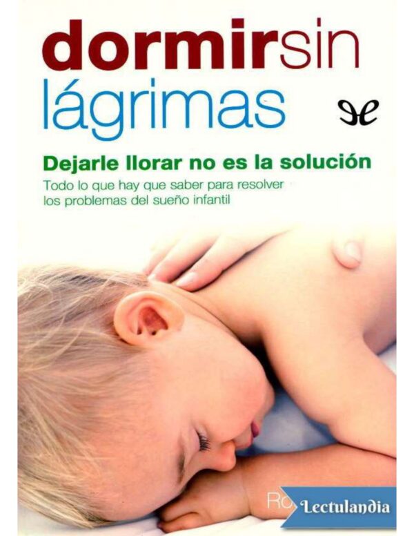 Dormir sin lágrimas: Dejarle llorar no es la solución de Rosa Jove