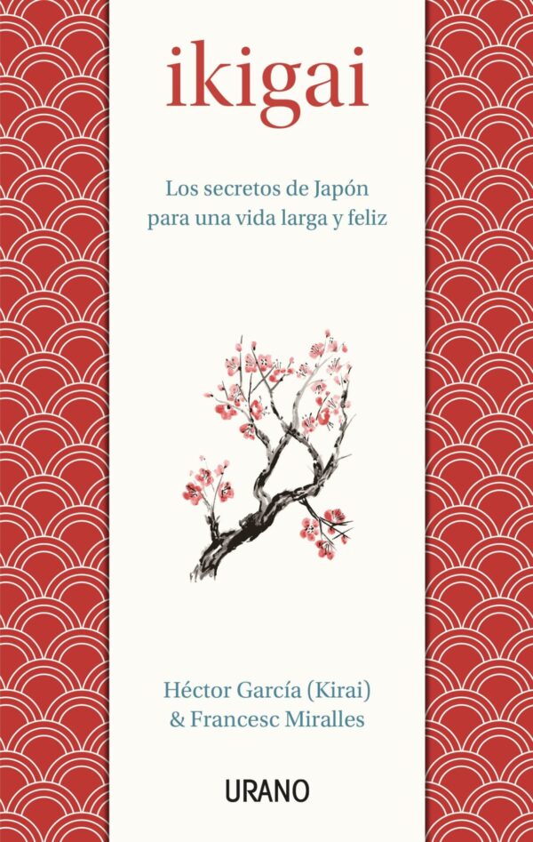 Ikigai: Los secretos de Japón para uan vida larga y feliz de Héctor García & Francesc Miralles