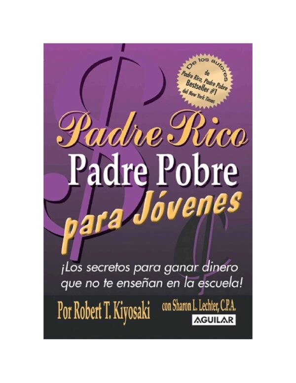 Padre rico padre pobre para jóvenes: ¡Los secretos para ganar dinero que no te enseñan en la escuela! de Robert T Kiyosaki