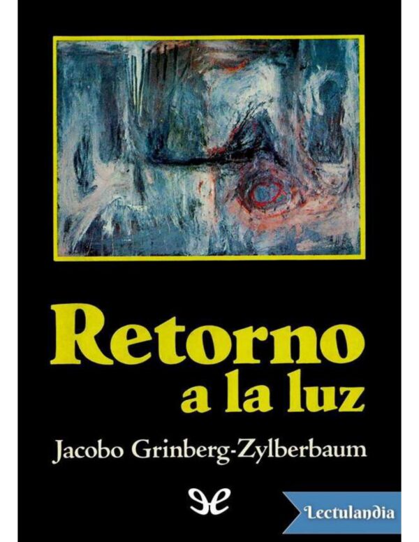 Retorno a la luz de Jacobo Grinberg-Zylberbaum