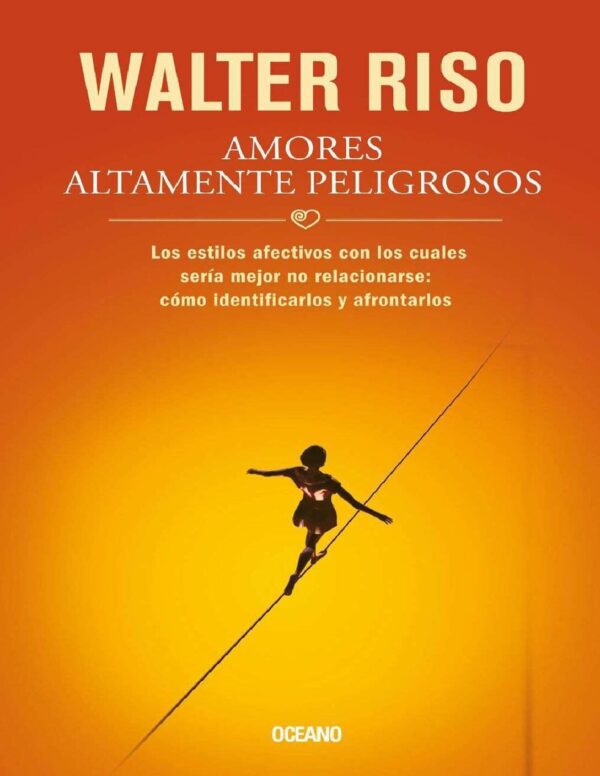 Amores altamente peligrosos de Walter Riso