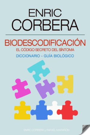Biodescodificación: El código secreto del síntoma. Diccionario biológico de Enric Corbera