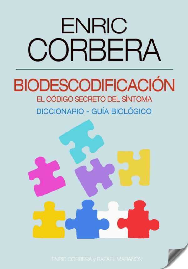 Biodescodificación: El código secreto del síntoma. Diccionario biológico de Enric Corbera