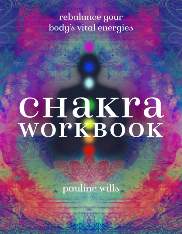 Chakras: Libro de trabajo. Reequilibra las energías vitales de tu cuerpo de Pauline Wills