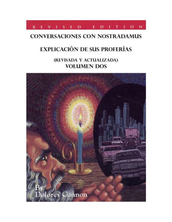 Conversaciones con Nostradamus, Volumen Dos: Explicación de sus proferías de Dolores Cannon