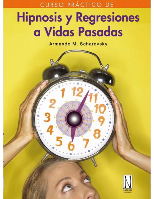 Curso práctico de hipnosis y regresiones a vidas pasadas de Armando Manuel Scharovsky