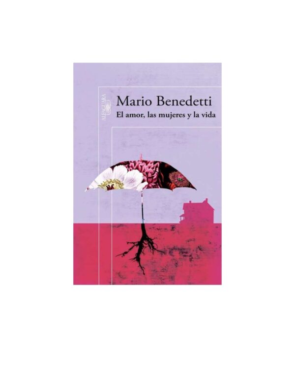 El amor, las mujeres y la vida de Mario Benedetti