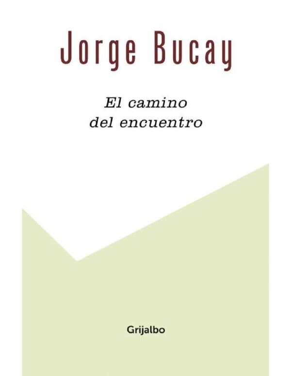 El Camino del Encuentro: Un Ensayo Acerca del Amor de Jorge Bucay