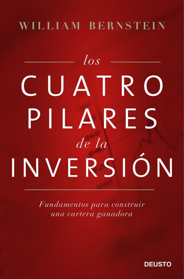 Los cuatro pilares de la inversión: Fundamentos para conseguir una cartera ganadora de William Bernstein