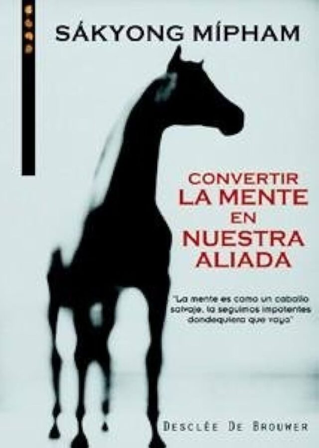 Convertir la mente en nuestra aliada de  Sákyong Mípham