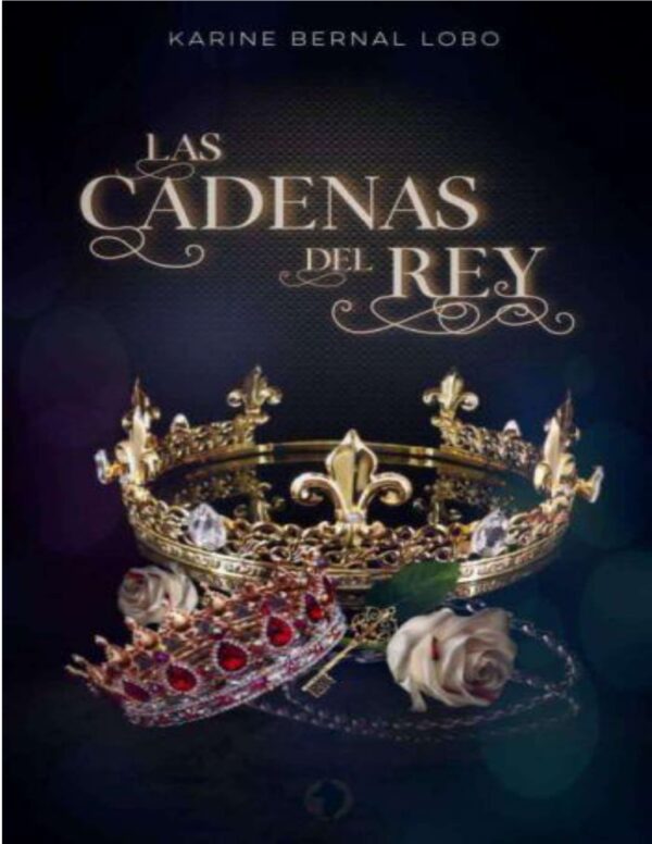 Rey 2. Las cadenas del Rey de Karine Bernal Lobo