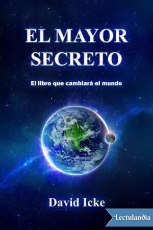 El Mayor Secreto. EL Libro que cambiará al mundo de David Icke