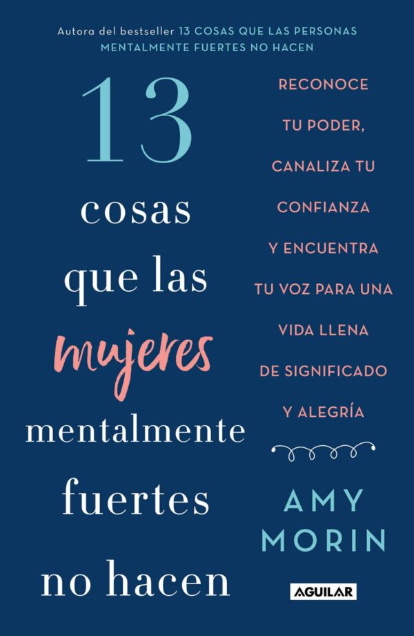 13 Cosas Que Las Mujeres Mentalmente Fuertes No Hacen de Amy Morin