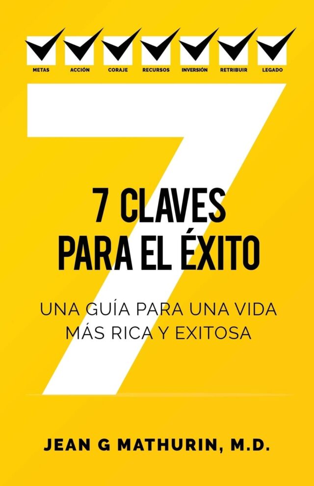 7 Claves Para El Éxito: Una guía para una vida más rica y exitosa de Jean G. Mathurin