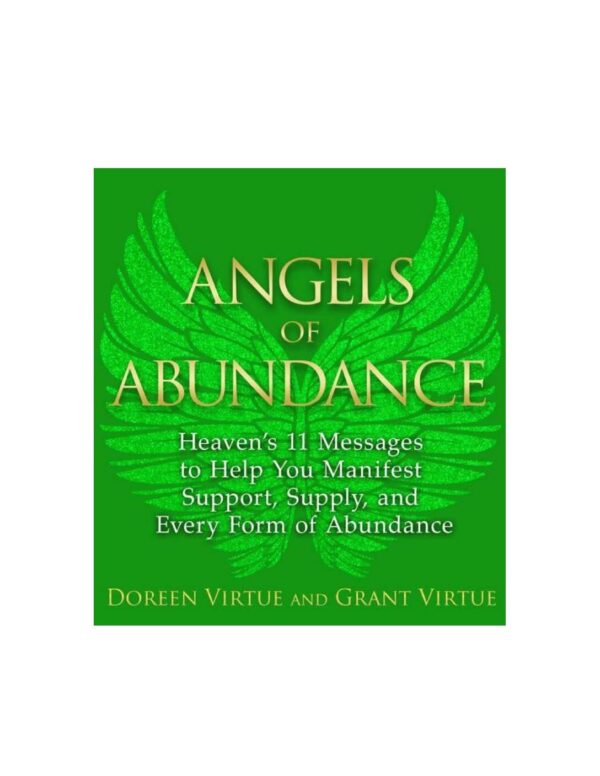 Ángeles de abundancia: 11 mensajes celestiales que te ayudarán a manifestar abundancia en todas sus formas de Doreen Virtue