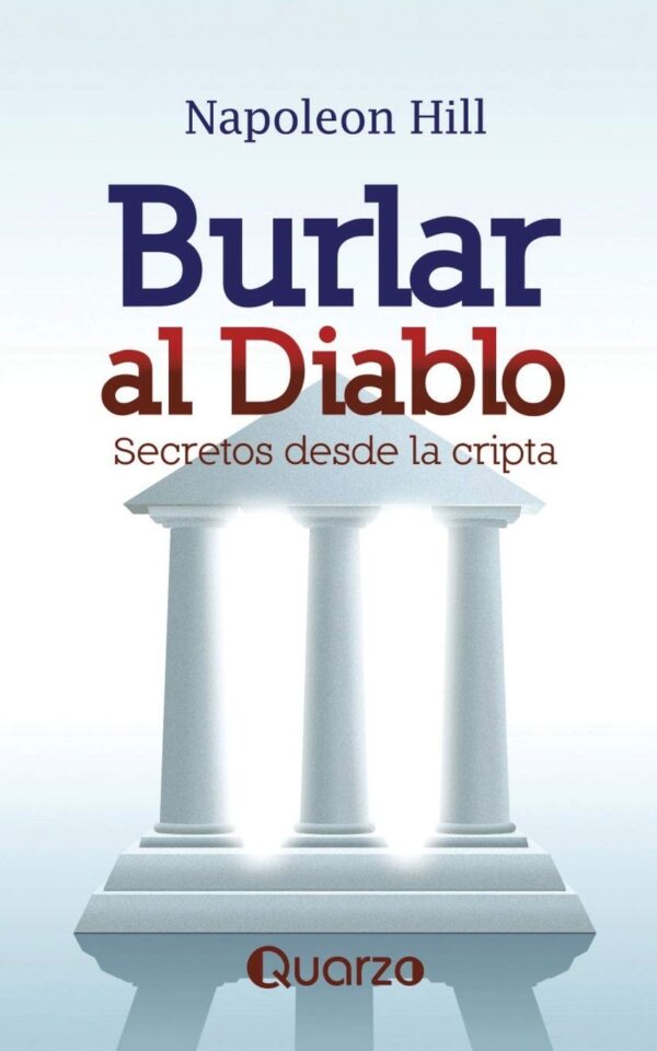 Burlar al Diablo. Secretos desde la Cripta de Napoleon Hill