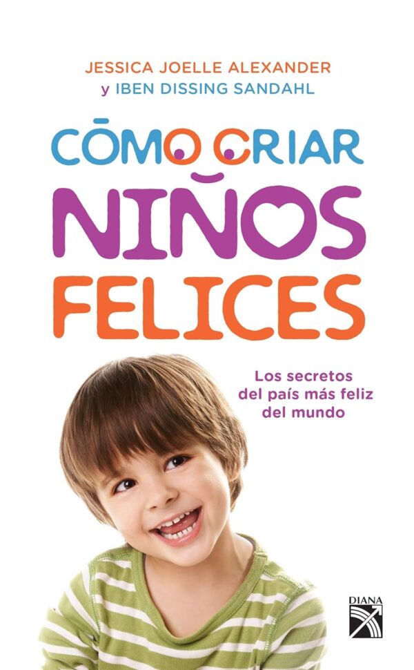 Cómo criar niños felices de Jessica Joelle Alexander