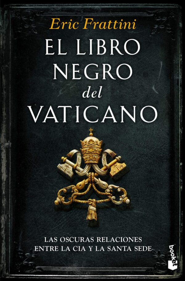 El libro negro del Vaticano: Las oscuras relaciones entre la CIA y la Santa Sede de Eric Frattini