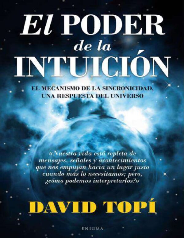 El poder de la intuición: El mecanismo de la sincronicidad, una respuesta del universo de David Topi