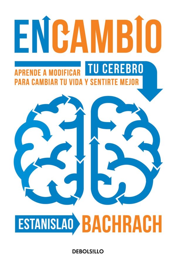EnCambio: Aprende a modificar tu cerebro para cambiar tu vida y sentirte mejor de Estanislao Bachrach