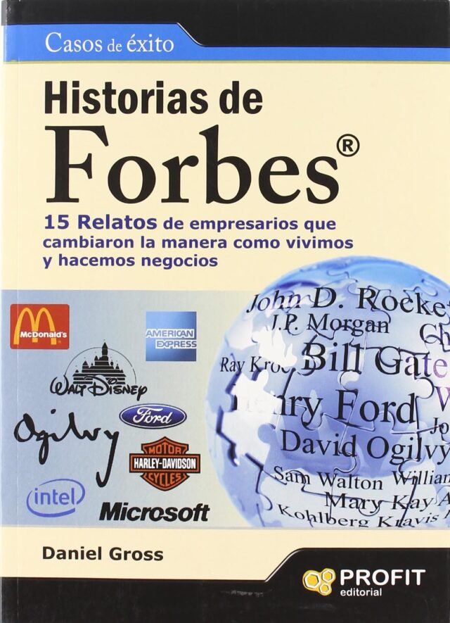 Historias de Forbes: 15 relatos de empresarios que cambiaron la manera como vivimos y hacemos negocios de Daniel Gross