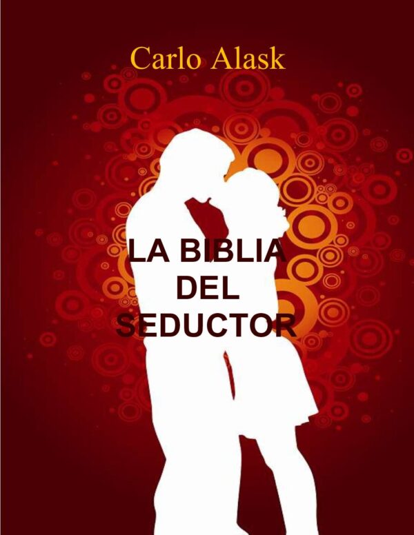 La Biblia del Seductor por Carlo Alask