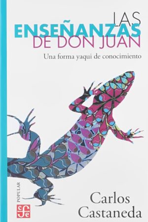 Las Enseñanzas De Don Juan: Una forma yaqui de conocimiento de Carlos Castañeda