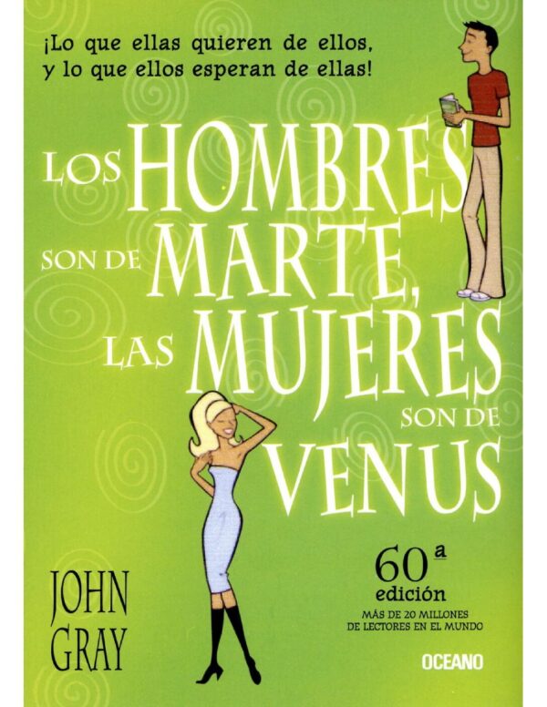 Los hombres son de Marte, las mujeres son de Venus: ¡Lo que ellas quieren de ellos, lo que ellos esperan de ellas! de