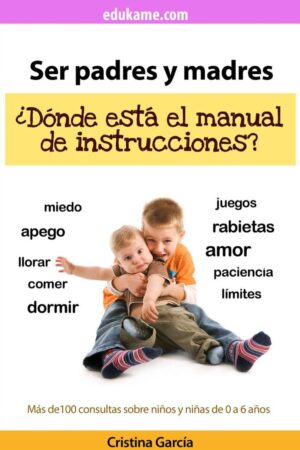 Ser Padres y Madres: ¿Dónde está el manual de instrucciones? de Cristina García