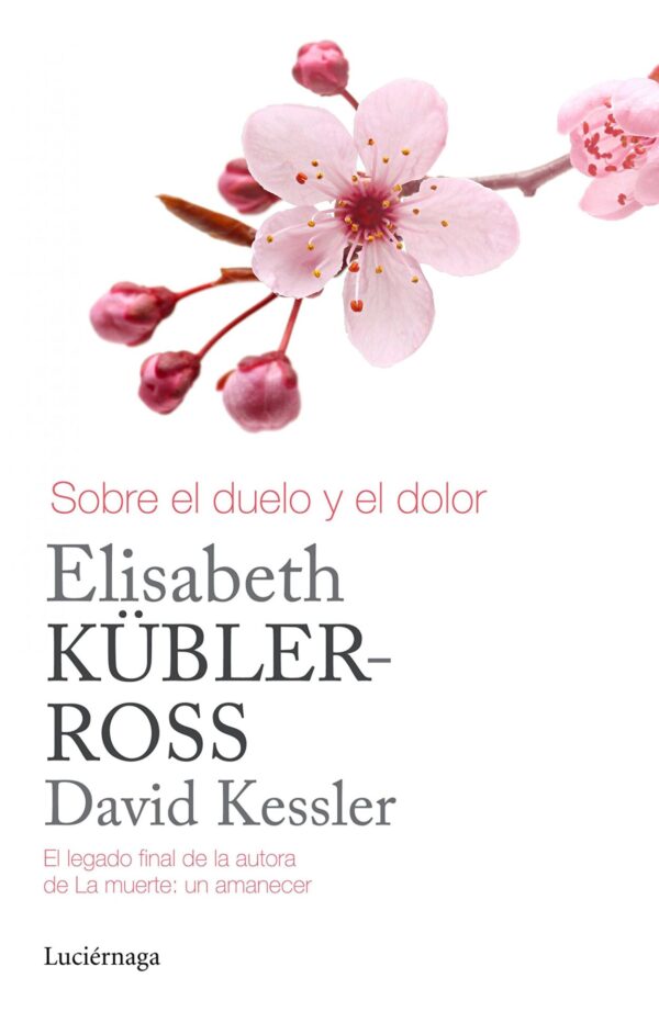Sobre el duelo y el dolor de Elisabeth Kübler-Ross