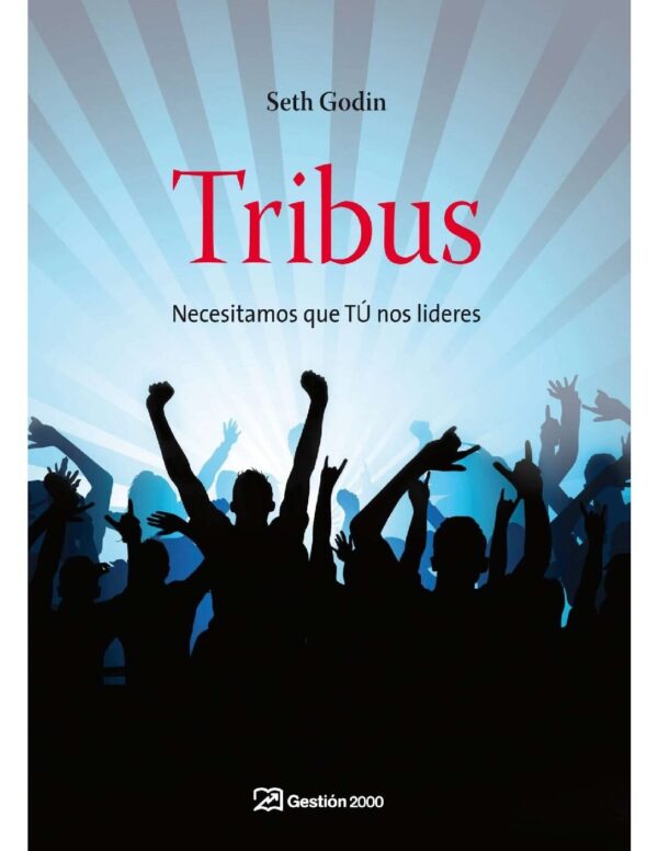 Tribus: Necesitamos que tú nos lideres de Seth Godin
