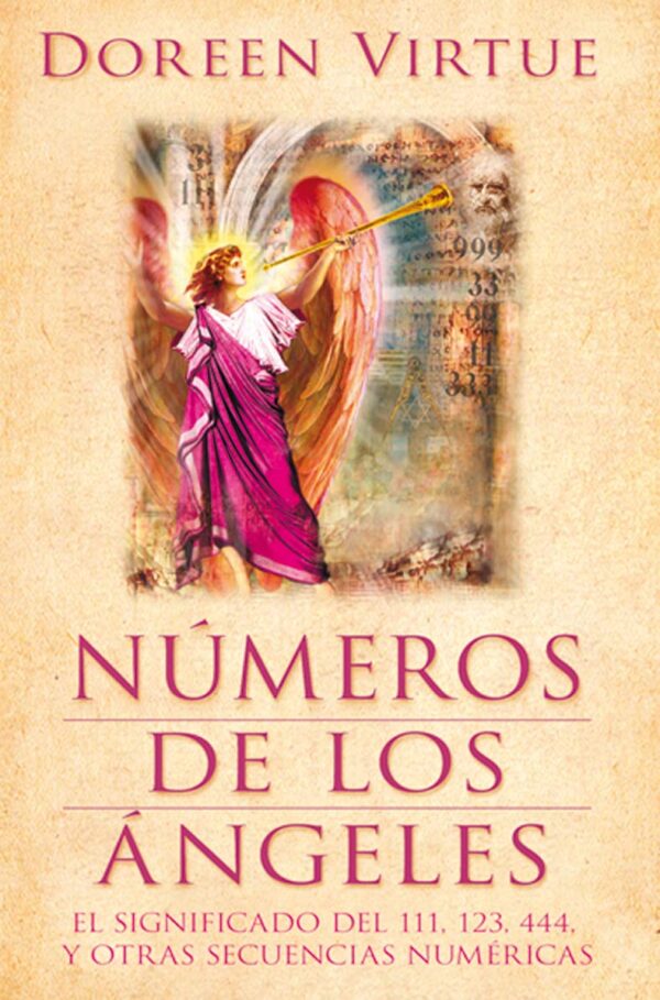 Números de los Ángeles: El significado del 111, 123, 444 y otras secuencias numéricas de Doreen Virtue
