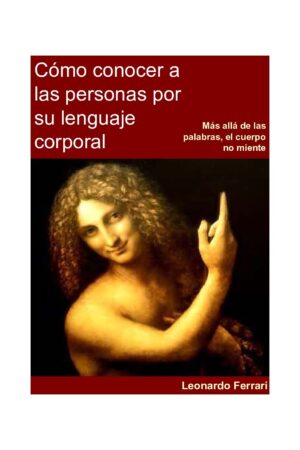Cómo conocer a las personas por su lenguaje corporal de Leonardo Ferrari