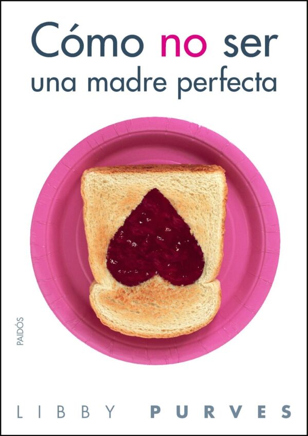Cómo no ser una madre perfecta de Libby Purves