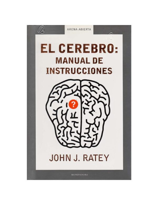 El Cerebro: El Manual De Instrucciones de John Ratey