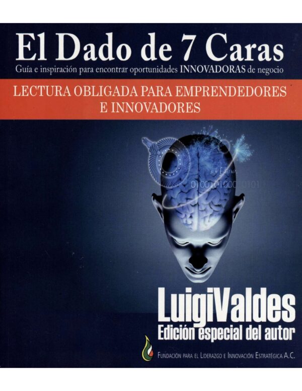 El dado de siete caras: Guía e inspiración para encontrar oportunidades innovadoras de negocio: