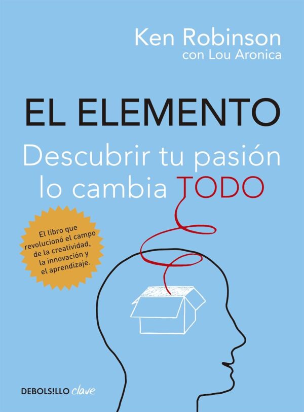 El Elemento: Descubrir tu pasión lo cambia todo de Ken Robinson